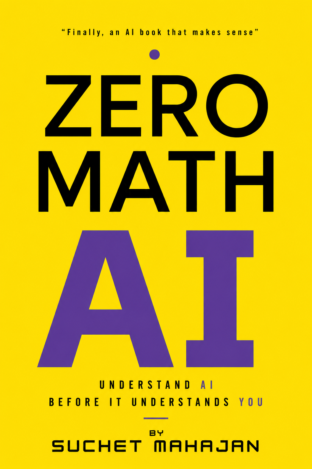 Zero Math AI book cover by Suchet Mahajan — yellow with bold black ZERO MATH and purple AI